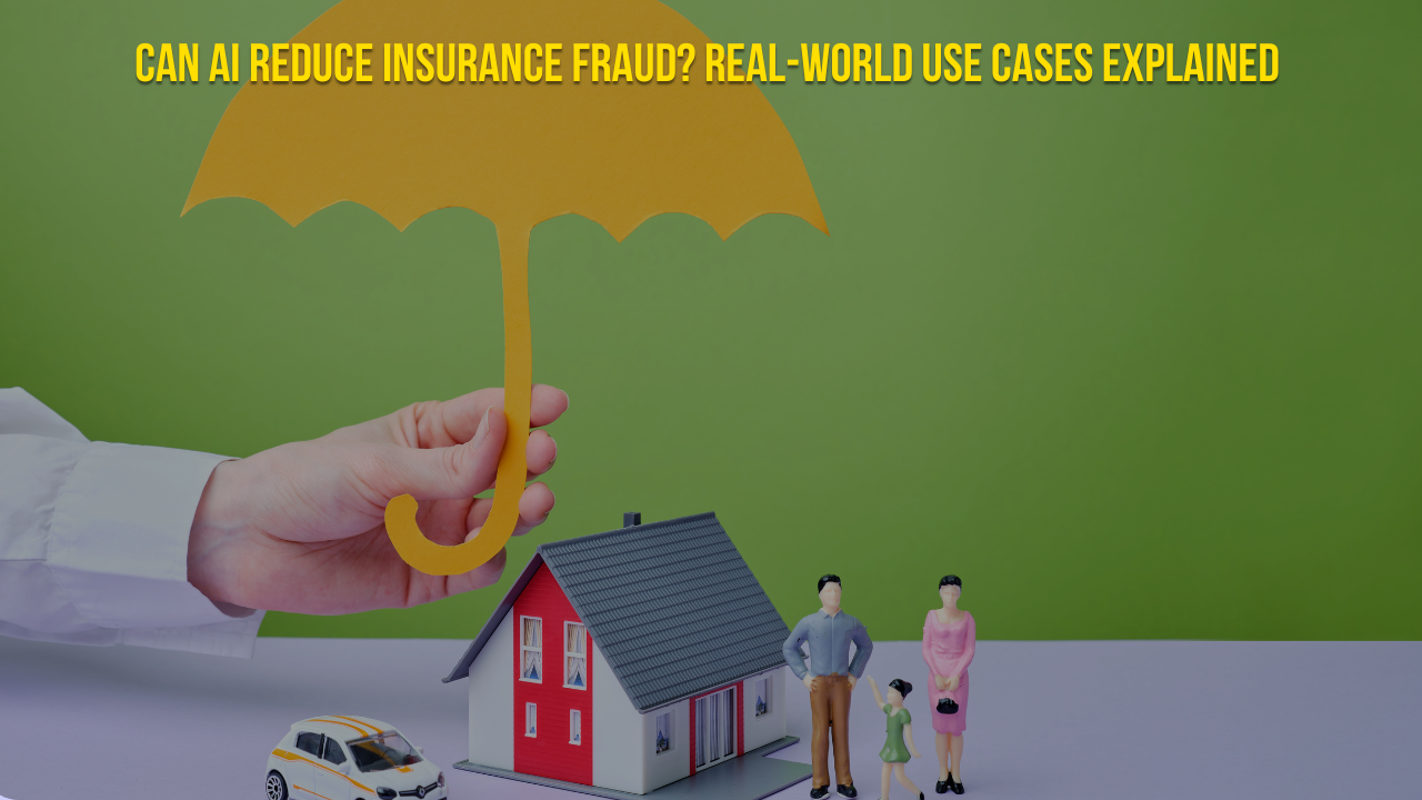 Can AI Reduce Insurance Fraud? Real-World Use Cases Explained
